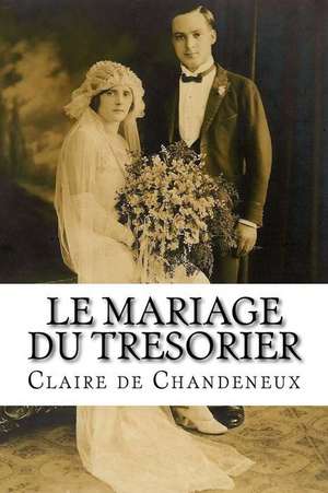 Le Mariage Du Tresorier de Mme Claire De Chandeneux