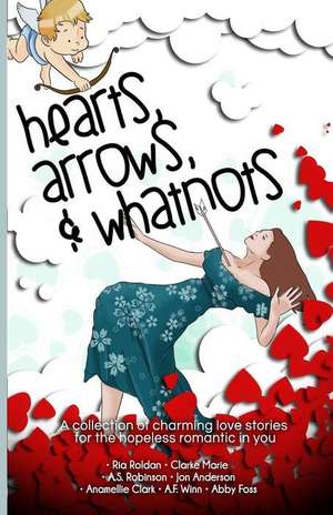 Hearts, Arrows, & Whatnots de Ria Roldan