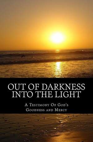 Out of Darkness Into the Light de Deborah I. Sheats