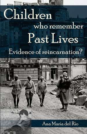 Children Who Remember Past Lives de Ana Maria Del Rio