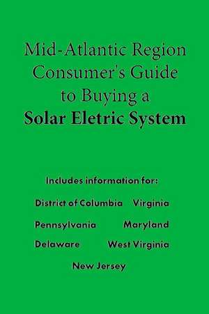 Mid-Atllantic Consumer's Guide to Buying a Solar Electric System de Us Dept of Energy