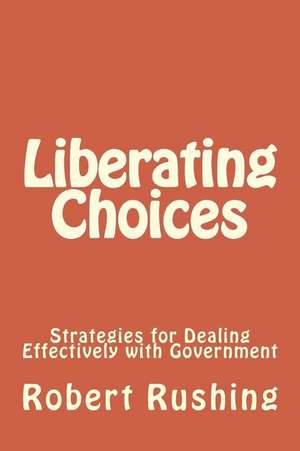 Liberating Choices de Robert William Rushing Jr