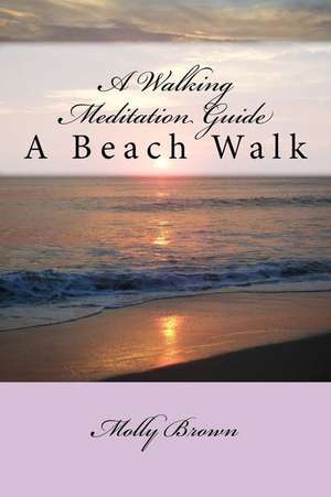 A Walking Meditation Guide de Molly Brown