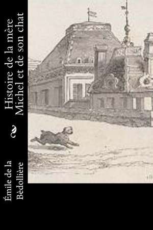 Histoire de La Mere Michel Et de Son Chat de Emile De La Bedolliere