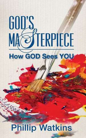 God's Masterpiece de Phillip Watkins