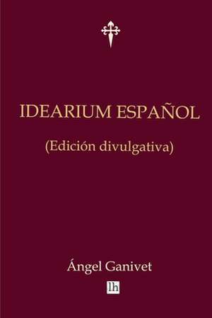 Idearium Espanol (Edicion Divulgativa) de Angel Ganivet