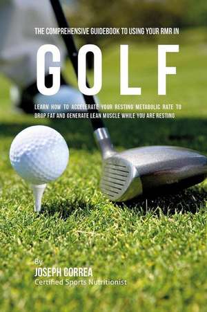 The Comprehensive Guidebook to Using Your Rmr in Golf de Correa (Certified Sports Nutritionist)