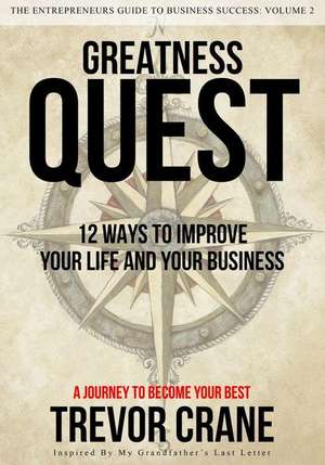 Greatness Quest - A Journey to Become Your Best de MR Trevor Crane