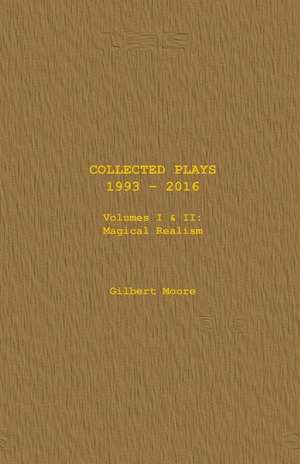 Collected Plays - Volumes I & II de Gilbert Moore