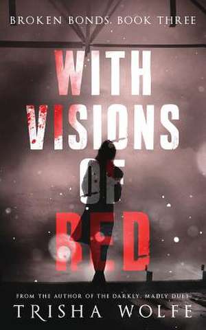 With Visions of Red de Trisha Wolfe