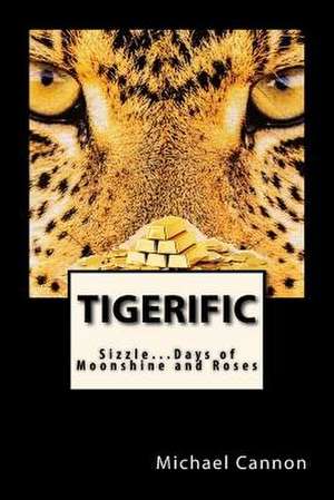 Tigerific de Michael J. Cannon