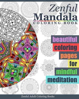 Zenful Mandala Coloring Book de Zenful Adult Coloring Books