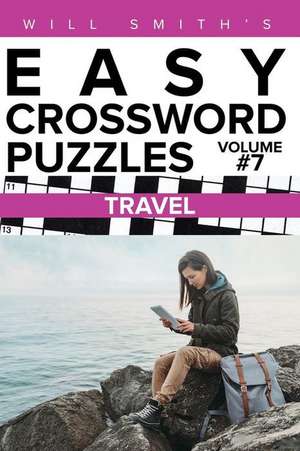 Will Smith Easy Crossword Puzzles -Travel ( Volume 7) de Will Smith