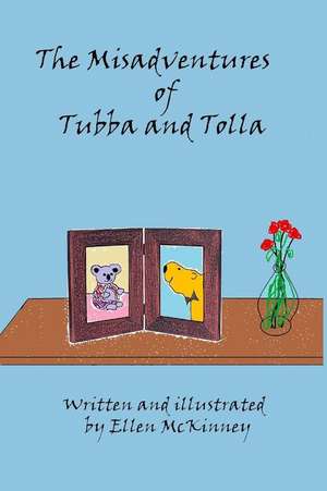 The Misadventures of Tubba and Tolla de Ellen E. McKinney