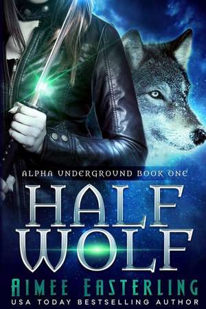 Half Wolf de Aimee Easterling