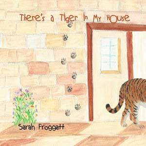 There's a Tiger in My House de Sarah Froggatt