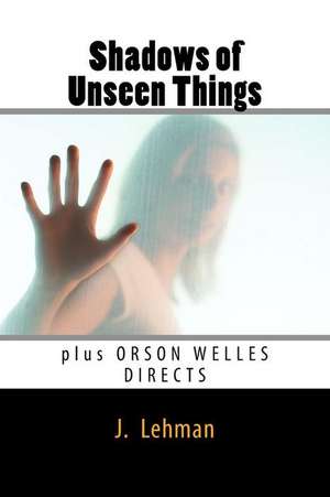 Shadows of Unseen Things de Jack Lehman