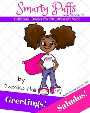 Greetings! Saludos! (Smarty Puffs Bilingual Books for Children of Color) de Tamika Hall