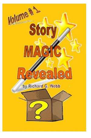 Story Magic Revealed! de Richard G. Webb