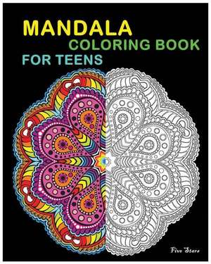 Mandala Coloring Book for Teens de Five Stars