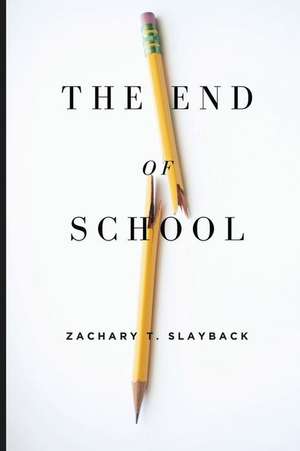 The End of School de Zachary T. Slayback