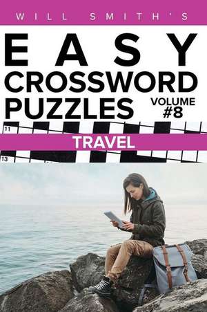 Will Smith Easy Crossword Puzzles-Travel ( Volume 8) de Will Smith