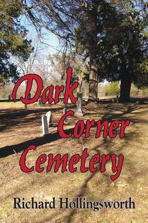 Dark Corner Cemetery de Richard Hollingsworth