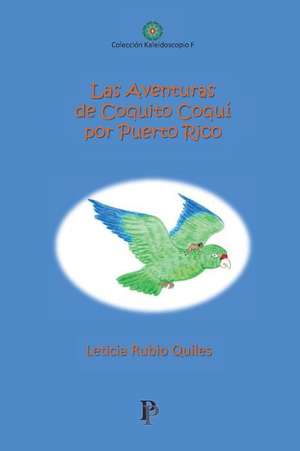 Las Aventuras de Coquito Coqui Por Puerto Rico de Leticia Rubio-Quiles