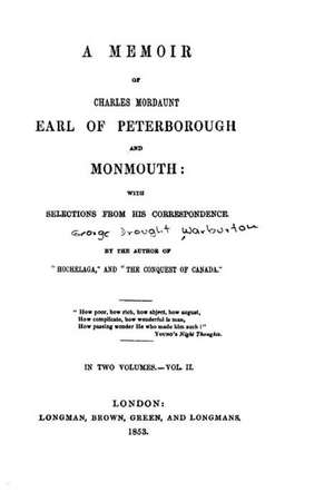 A Memoir of Charles Mordaunt, Earl of Peterborough and Monmouth - Vol. II de George Warburton