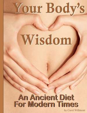 Your Body's Wisdom de Carol Willmont