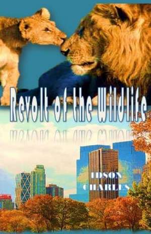 Revolt of the Wildlife de Idson Charles