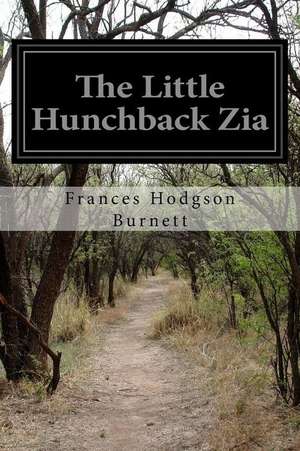 The Little Hunchback Zia de Frances Hodgson Burnett