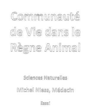 Communaute de Vie Dans Le Regne Animal de Niess Michel