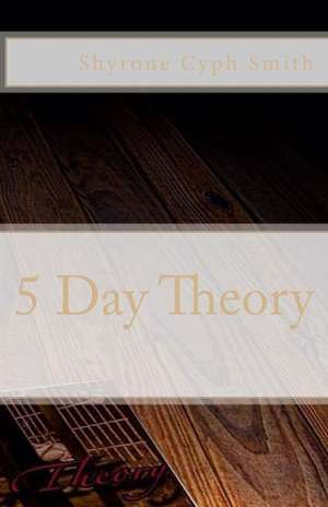 5 Day Theory de Shyrone Cyph Smith