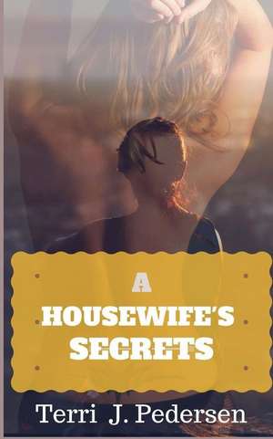 A Housewife's Secret de Terri J. Pedersen