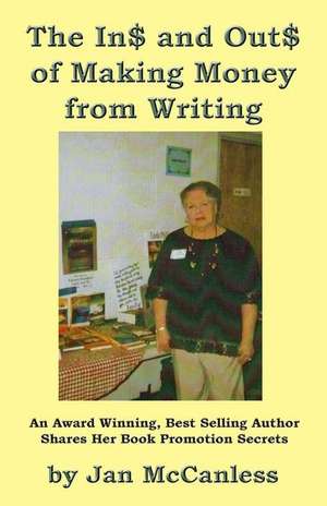 The Ins and Outs of Making Money from Writing de Jan McCanless