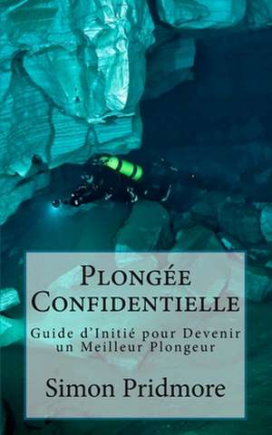 Plongee Confidentielle de Simon Pridmore