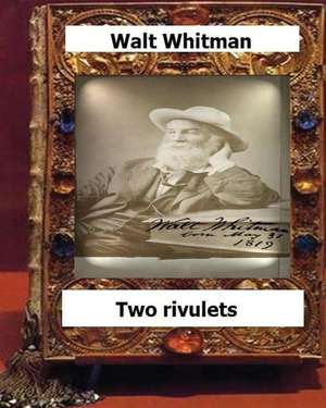 Two Rivulets (1876) by Whitman, Walt, de Whitman Walt