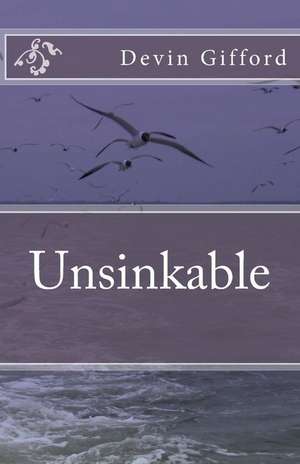 Unsinkable de Devin Gifford