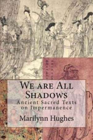 We Are All Shadows de Marilynn Hughes