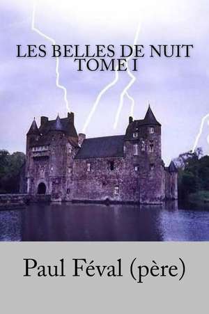 Les Belles de Nuit, Tome I de Paul Feval (Pere)