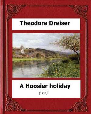 A Hoosier Holiday; (1916) by de Theodore Dreiser