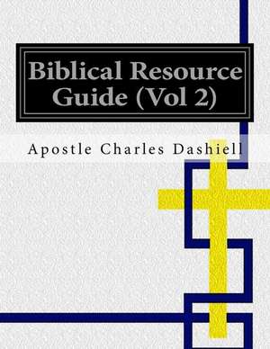 Biblical Resource Guide (Vol 2) de Apostle Charles Dashiell