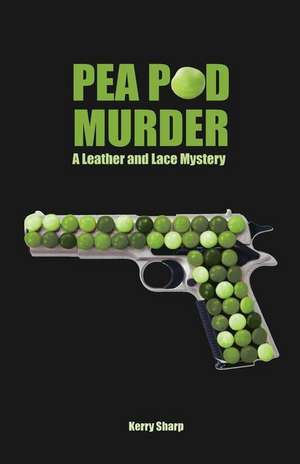 Pea Pod Murder de Kerry Sharp