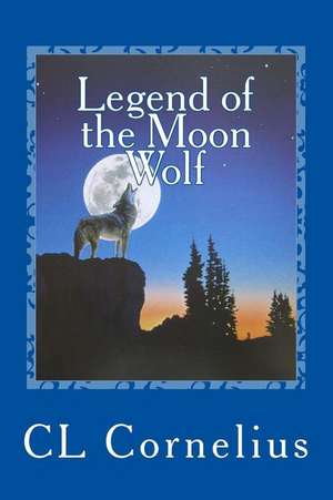 Legend of the Moon Wolf de CL Cornelius