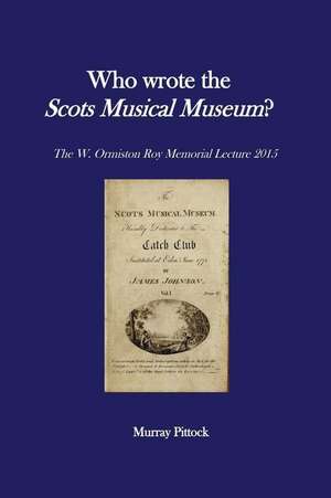 Who Wrote the Scots Musical Museum? de Murray Pittock