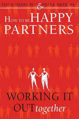 How to Be Happy Partners de Tina B. Tessina Phd