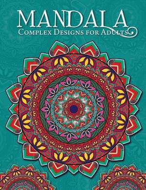 Mandala Complex Designs for Adults de Susan Lowery