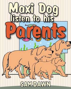 Maxi Dog Listens to His Parents de Sam Dawn