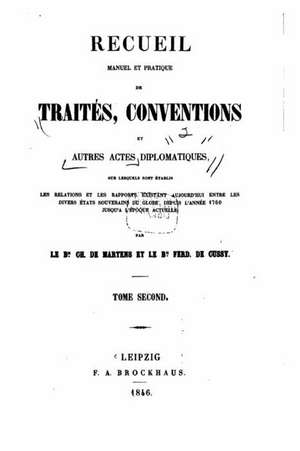 Recueil Manuel Et Pratique de Traites, Conventions Et Autres Actes Diplomatique - Tome II de Karl Von Martens